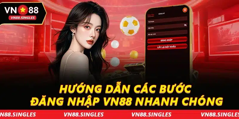 Hướng dẫn các bước đăng nhập VN88 nhanh chóng