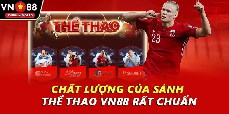 Chất lượng của sảnh thể thao VN88 rất chuẩn
