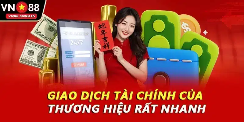 Giao dịch tài chính của thương hiệu rất nhanh
