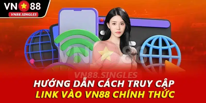 Hướng dẫn cách truy cập link vào VN88 chính thức