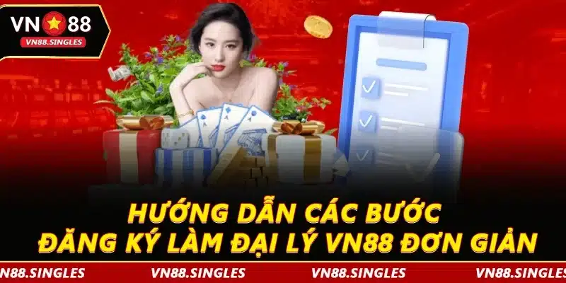 Hướng dẫn các bước đăng ký làm đại lý VN88 đơn giản