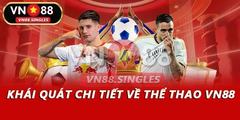 Khái quát chi tiết về thể thao VN88