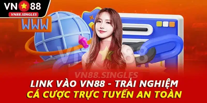 Link Vào VN88 - Trải Nghiệm Cá Cược Trực Tuyến An Toàn 