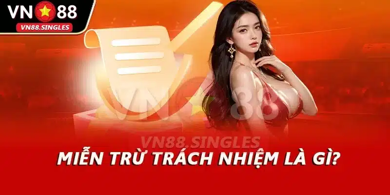 Miễn trừ trách nhiệm là gì?