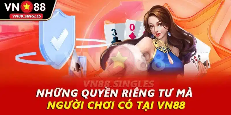 Những quyền riêng tư mà người chơi có tại VN88