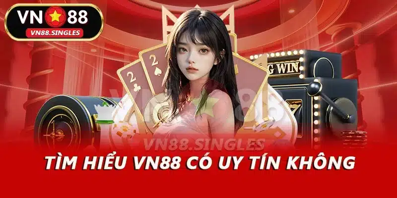 Tìm hiểu VN88 có uy tín không