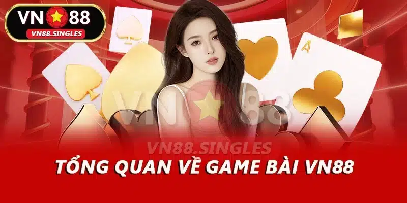 Tổng quan về game bài VN88