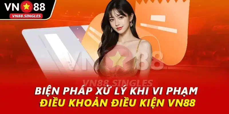 Biện pháp xử lý khi vi phạm điều khoản điều kiện VN88